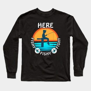 Cute Here Fishy Fishy Fishy design for any fisherman Long Sleeve T-Shirt